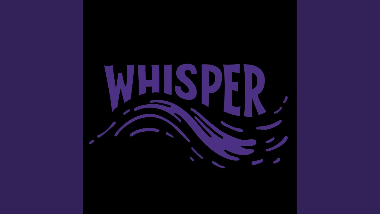 Whisper