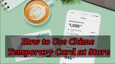 How to Use Chime Temporary Card at Store