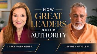 How Great Leaders Build Authority | Jeffrey Hayzlett &amp; Carol Kaemmerer