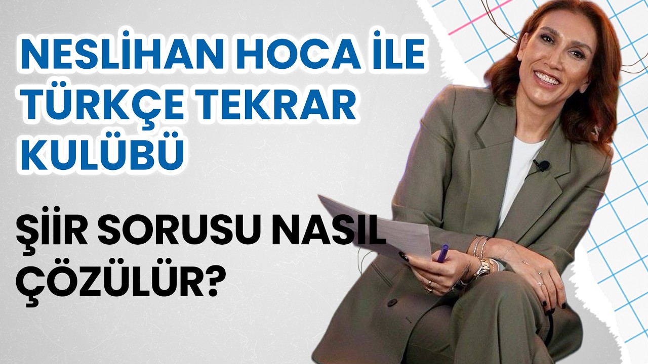 Neslihan Hoca ile Türkçe Tekrar Kulübü | Şiir Sorusu Nasıl Çözülür?