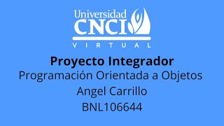 Programación Orientada a Objetos - Proyecto Integrador - Angel Carrillo BNL106644