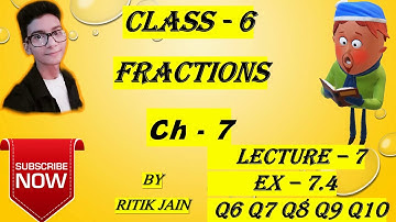 class 6 maths chapter 7 Ex 7.4 (Q6 Q7 Q8 Q9 Q10) || Fractions || Lecture 7 || NCERT
