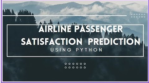 Airline Passenger Satisfaction Prediction using Machine Learning in Python |Machine Learning Project
