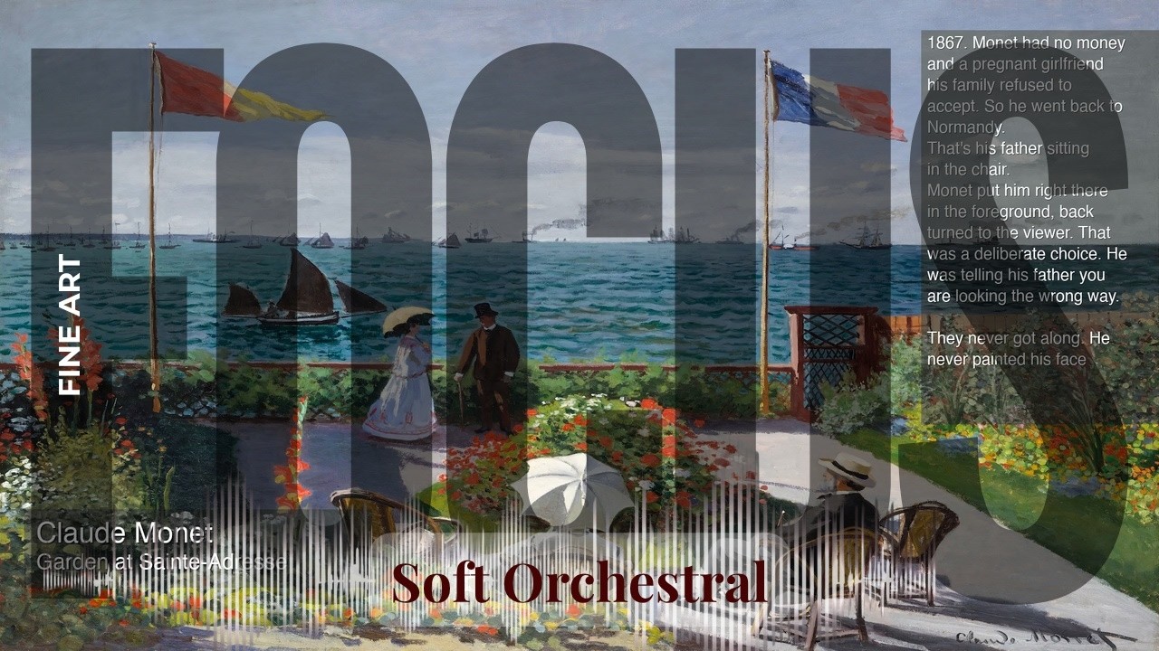 Focus - Soft Orchestral with Fine Art | Monet · Garden at Sainte & others