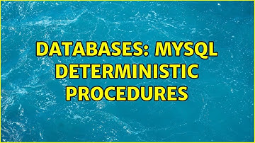 Databases: MySQL Deterministic Procedures (2 Solutions!!)