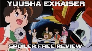 Yuusha Exkaiser - The Spiritual Successor to Transformers - Spoiler Free Anime Series Review