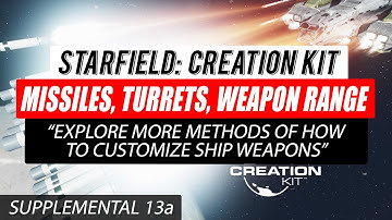 #Starfield Creation Kit Supplemental 13a - Ship Missiles, Turrets, Weapons Range