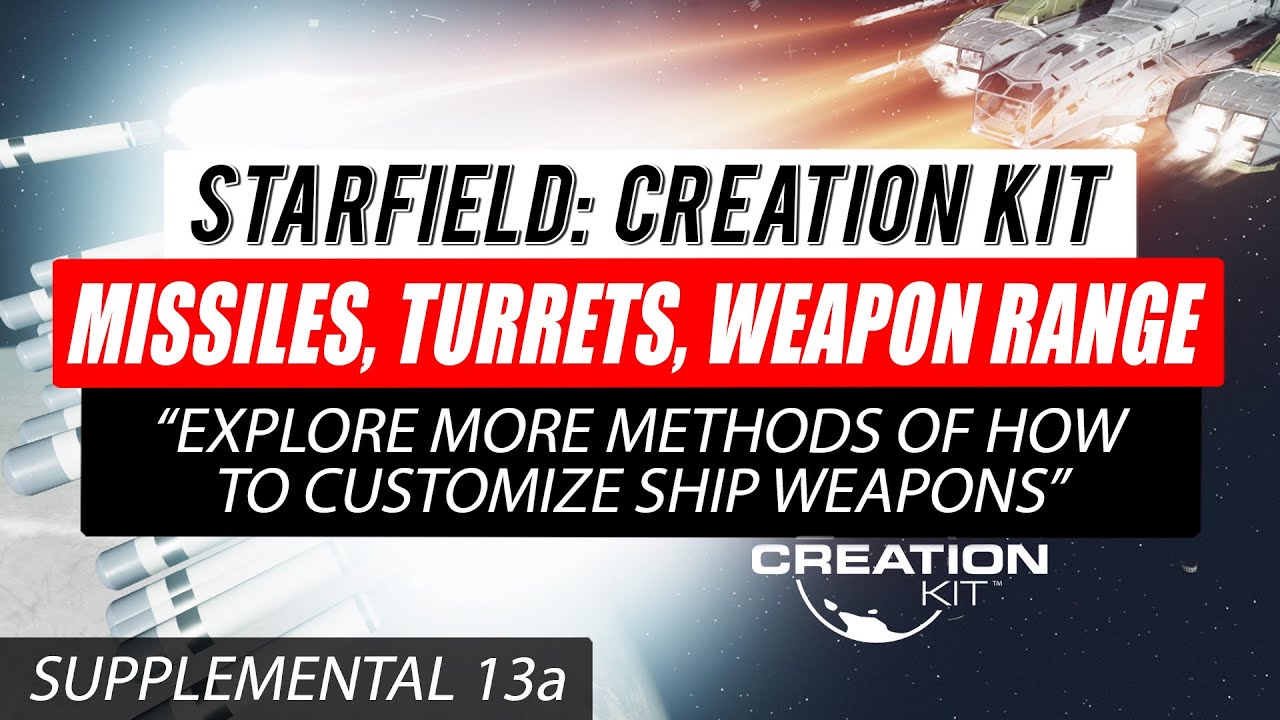 #Starfield Creation Kit Supplemental 13a - Ship Missiles, Turrets, Weapons Range