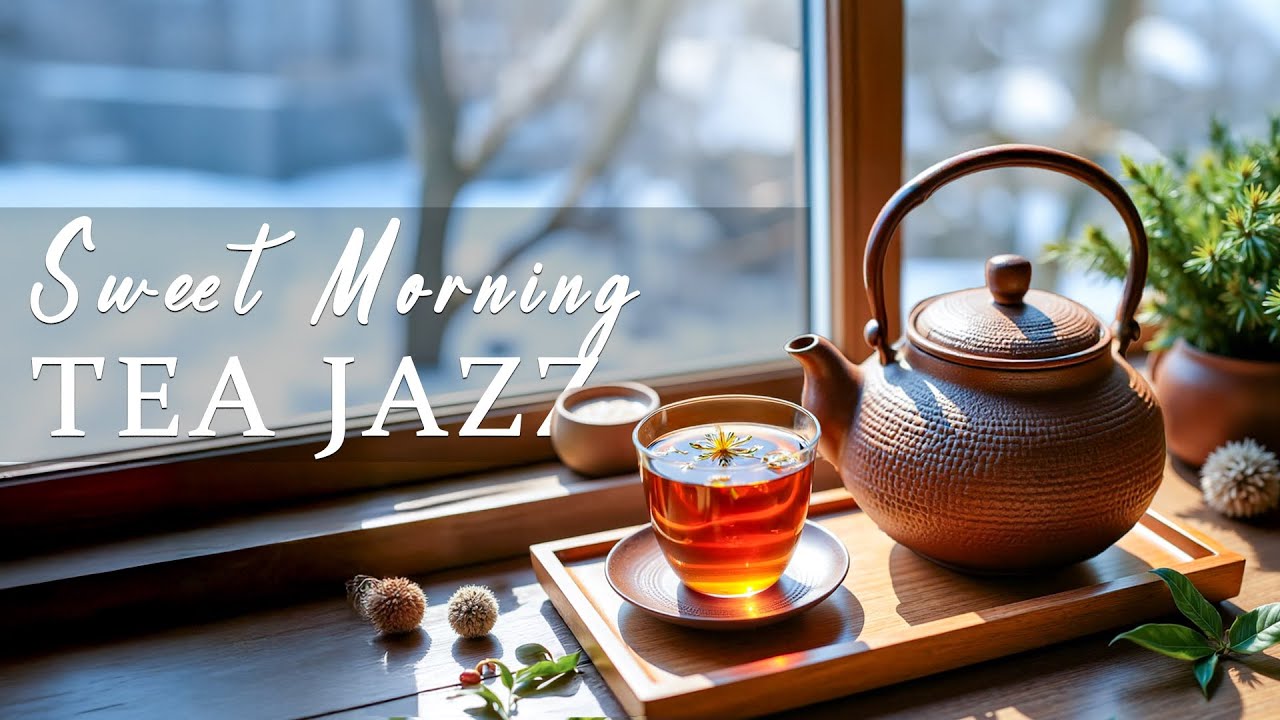 Sweet January Morrning Jazz☕Chill Tea Music and Soothing Bossa Nova Piano & for Happy Winter Moods
