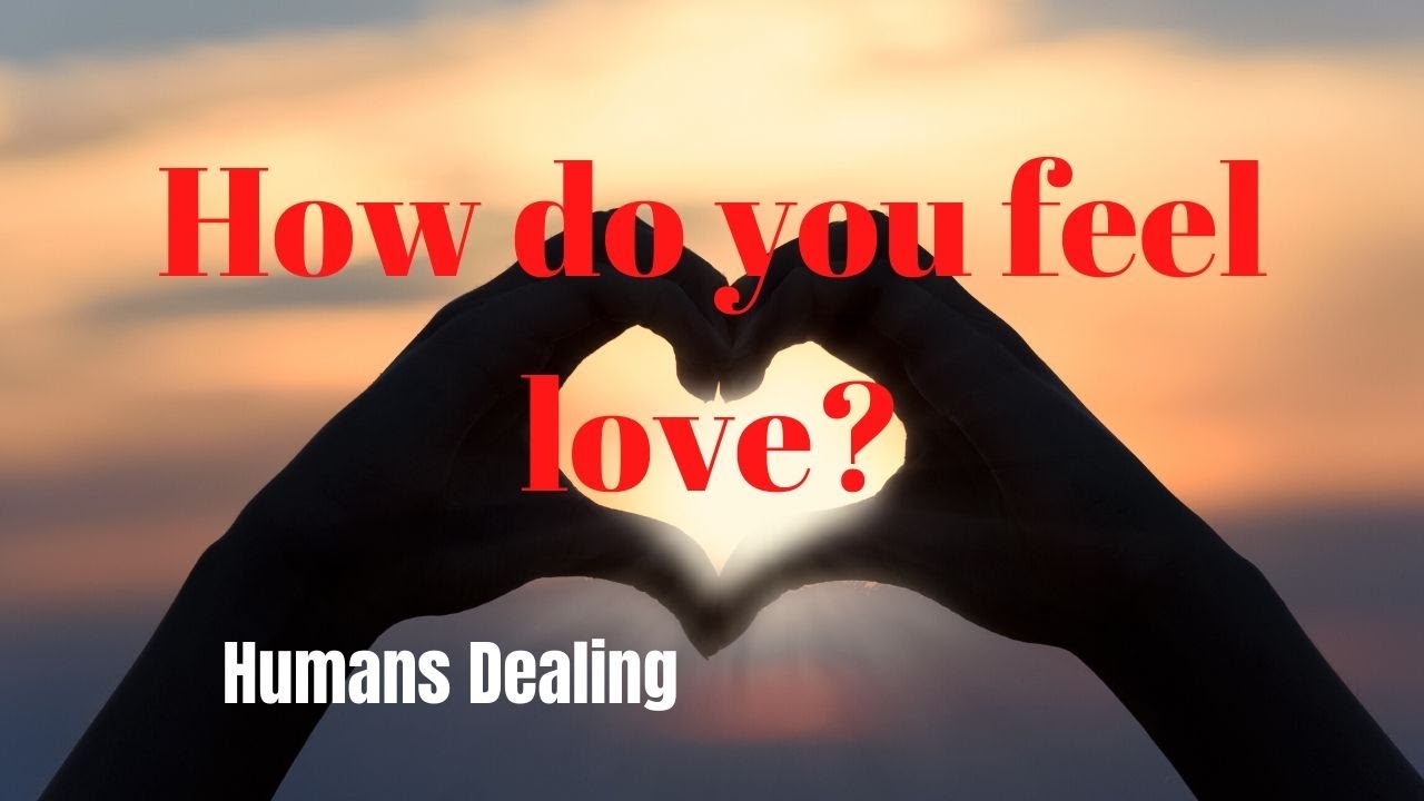 How do YOU feel love YouTube