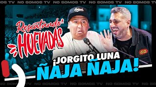 ¡JORGITO LUNA ÑAJA ÑAJA! | RESCATANDO HUEVADAS