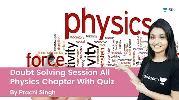 Doubt Solving Session | All Physics Chapter With Quiz | Science | Unacademy 6th | Prachi Singh
