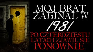 Mój Brat Zaginął w 1981. Po Czterdziestu Latach Zjawił Się Ponownie... - Reddit NoSleep Creepypasta