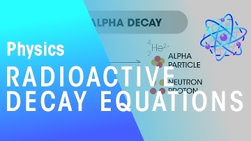 Radioactive Decay Equations | Radioactivity | Physics | FuseSchool