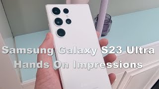 Samsung Galaxy S23 Ultra Hands-On Impressions