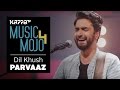 Dil khush  parvaaz  music mojo season 4  kappa tv