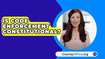 Is Code Enforcement Constitutional? - CountyOffice.org
