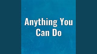 Anything You Can Do