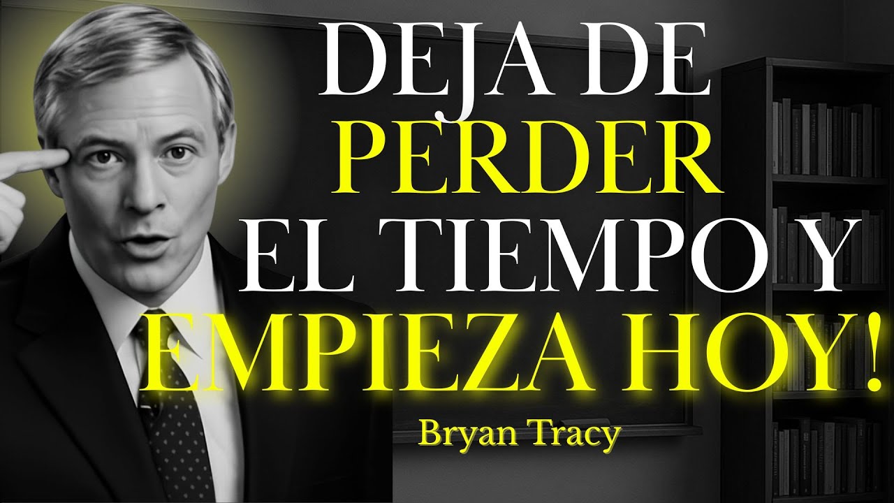 Deja de Posponer Tu Vida (Empieza Hoy) | Bryan Tracy