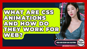 What Are CSS Animations And How Do They Work For Web? - Video And Design Saas Solutions