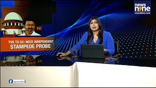 Vijay’s Party Moves Supreme Court Over Karur Stampede Probe | TVK Demands Justice | News9