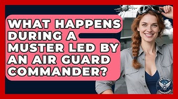 What Happens During a Muster Led by an Air Guard Commander? - Air Guard Commanders