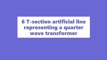 6 T-section Artificial Line representing a Quarter wave transformer | ADS((Advanced Design System)