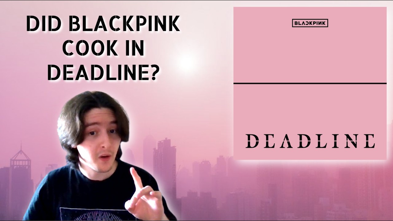 BLACKPINK DEADLINE Album Reaction