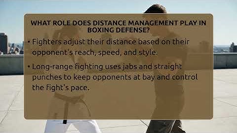 What Role Does Distance Management Play In Boxing Defense? - Fighting Arts Lab