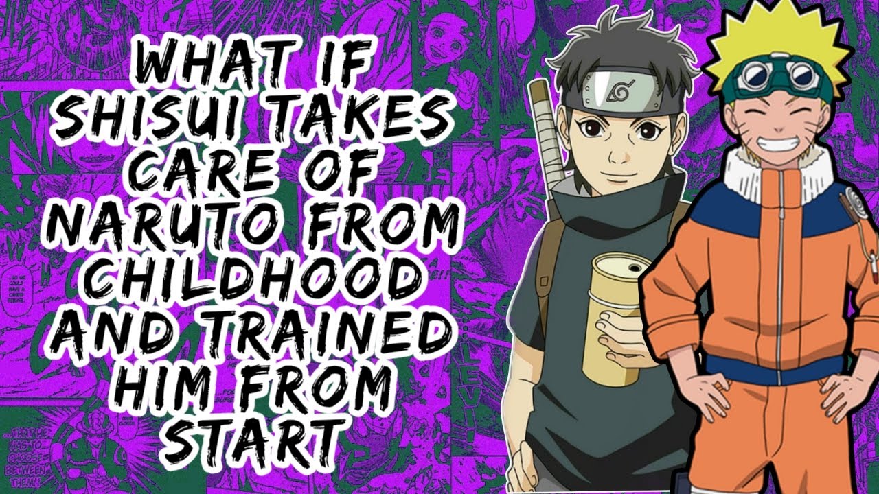 What if Shisui Takes Care of Naruto From Childhood And Trained Him From Start | Part 1