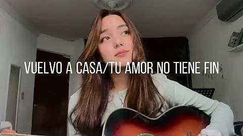 Vuelvo a casa/ Tu amor no tiene fin | Angie campos...