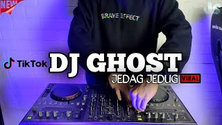 DJ GHOST JEDAG JEDUG TIKTOK  TERBARU 2022 | DJ TIKTOK TERBARU 2022