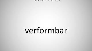 How To Say Deformable In German? Verformbar
