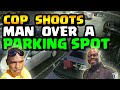 OFF DUTY OFFICER SHOOTS MAN OVER PARKING SPOT