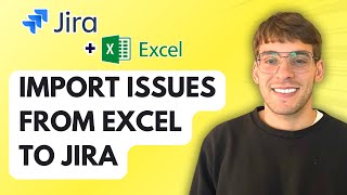 How to Import Issues From Excel to Jira [2026 Full Guide]