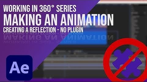 Making an animation - Reflections NO PLUGINS | Working in 360° Series
