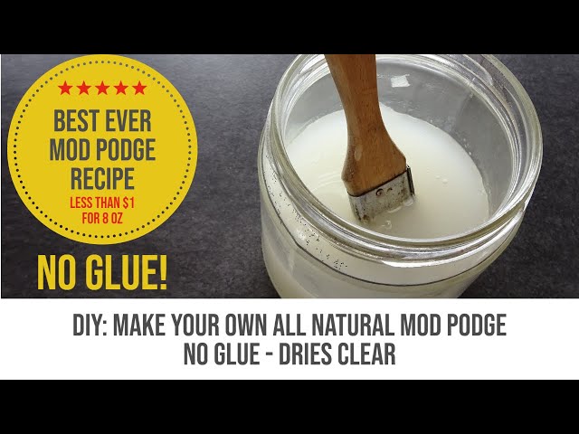 Create Cheap Homemade Modge Podge! : 4 Steps - Instructables