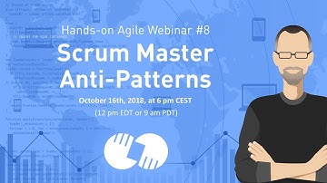 Scrum Master Anti-Patterns — (Hands-on Agile Webinar #8)