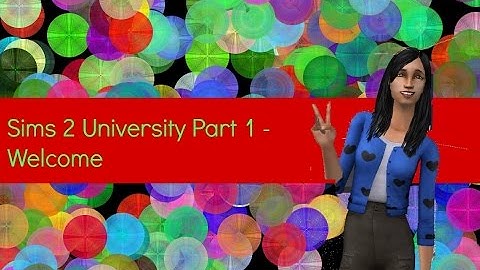 Sims 2 University part 1  off to university