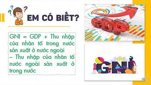 SÁCH KNTT :   BÀI 22 CƠ CẤU KINH TẾ, TỔNG SẢN PHẨM TRONG NƯỚC VÀ TỔNG THU NHẬP QUỐC GIA