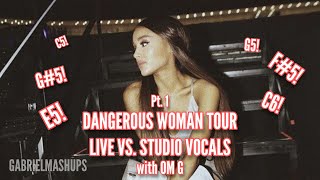 Dangerous Woman Tour: STUDIO vs. LIVE Vocals! ft. OM G | gabrielmashups (reuploaded)