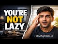 You Are NOT Lazy – Your Environment Is Breaking You | Self Improvement Motivation