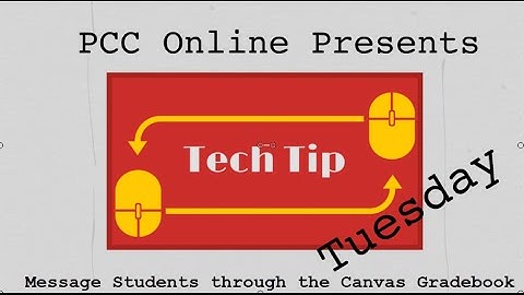 Tech Tip Tuesday: Message Students through the Canvas Gradebook