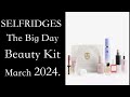 Spoilers selfridges the big day beauty kit march 2024 fullreveal