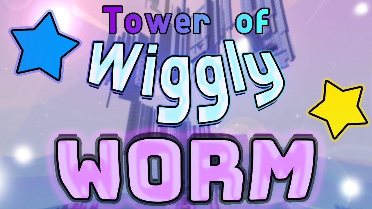 [CATASTROPHIC] Tower of Wiggly Worm