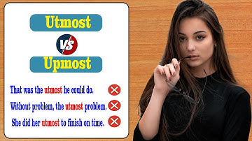 Confusing English Words | Fix Common Vocabulary Mistakes | Utmost vs Upmost