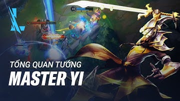 Tổng Quan Tướng Master Yi - Kiếm Sư Wuju