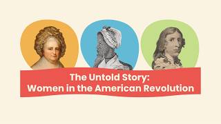 Women in the American Revolution (The Untold Story)