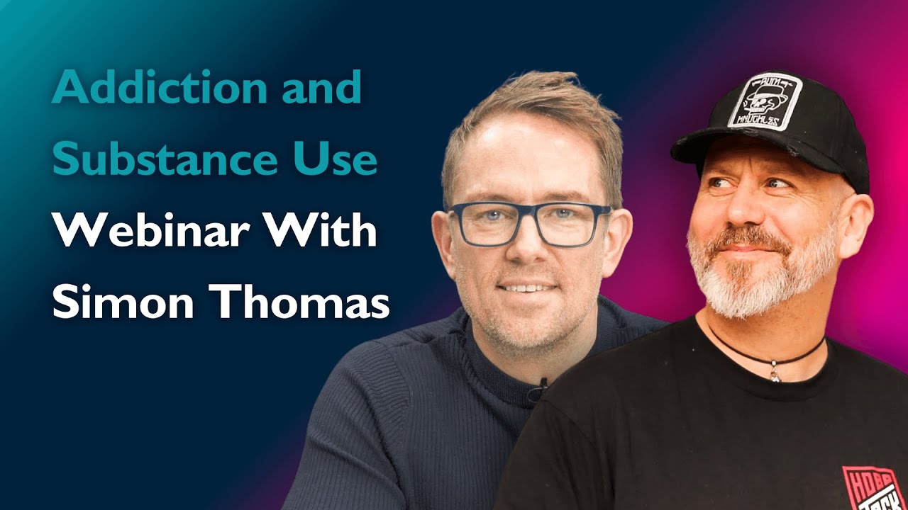 Addiction and Substance Misuse Webinar | Simon Thomas and Paul Chambers ...