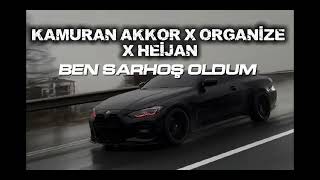 KAMURAN AKKOR X ORGANİZE X HEİJAN - MİX BEN SARHOŞ OLDUM  ( ARABESK RAP  )